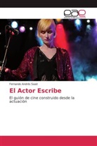 Fernando Andrés Saad - El Actor Escribe