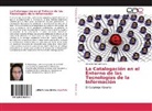Gerardo Belmont Luna - La Catalogación en el Entorno de las Tecnologías de la Información