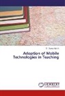 Dr Qaysar Mahdi, Dr. Qaysar Mahdi, Qaysar Mahdi - Adoption of Mobile Technologies in Teaching