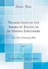 American Institute Of Mining Engineers - Transactions of the American Institute of Mining Engineers, Vol. 4