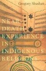 Gregory Shushan, Gregory (Honorary Research Fellow Shushan, Shushan Gregory - Near-Death Experience in Indigenous Religions