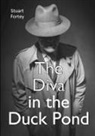 Stuart Fortey - The Diva in the Duck Pond