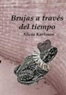 Alicia Cristina Karlsson - Brujas a través del tiempo