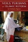 Elisha Renne, Elisha P Renne, Elisha P. Renne - Veils, Turbans, and Islamic Reform in Northern Nigeria