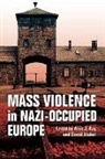 Alex J Kay, Alex J Stahel Kay, Alex J. Kay, Alex J. Stahel Kay, Rolf (CON)/ Michman Keller, David Stahel... - Mass Violence in Nazi-Occupied Europe