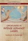 Board on Physics and Astronomy, Committee on Opportunities in the Science Applications and Technology of Intense Ultrafast Lasers, Division on Engineering and Physical Sci, Division on Engineering and Physical Sciences, National Academies Of Sciences Engineeri, National Academies of Sciences Engineering and Medicine - Opportunities in Intense Ultrafast Lasers