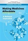 Board On Health Care Services, Committee on Ensuring Patient Access to Affordable Drug Therapies, Health And Medicine Division, National Academies Of Sciences Engineeri, National Academies of Sciences Engineering and Medicine, Norman R Augustine... - Making Medicines Affordable