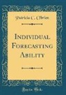 Patricia C. O'Brien - Individual Forecasting Ability (Classic Reprint)