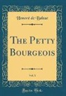 Honoré de Balzac, Honore de Balzac - The Petty Bourgeois, Vol. 1 (Classic Reprint)