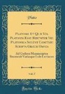 Plato, Plato Plato - Platonis Et Quæ Vel Platonis Esse Feruntur Vel Platonica Solent Comitari Scripta Græce Omnia, Vol. 5
