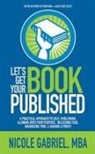 Nicole Gabriel - Le's Get Your Book Published