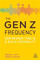 Derek E Baird, Derek E. Baird, Gregg L Witt, Gregg L. Witt - The Gen Z Frequency