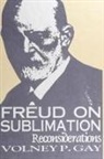 Volney P Gay, Volney P. Gay - Freud on Sublimation