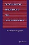 John Forester - Critical Theory, Public Policy, and Planning Practice