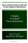 Dan A Lewis, Dan A. Lewis, Kathryn Nakagawa - Race and Educational Reform in the American Metropolis