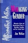 Jim McKay - Managing Gender: Affirmative Action and Organizational Power in Australian, Canadian, and New Zealand Sport