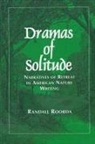 Randall Roorda - Dramas of Solitude: Narratives of Retreat in American Nature Writing