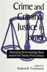 Robert R. Friedmann - Crime and Criminal Justice in Israel: Assessing the Knowledge Base Toward the Twenty-First Century