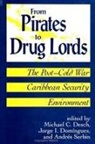 Michael C Desch, Michael C. Desch, Jorge I Dominguez, Jorge I. Dominguez, Andres Serbin - From Pirates to Drug Lords