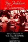 Marcia Landy - The Folklore of Consensus: Theatricality in the Italian Cinema, 1930-1943
