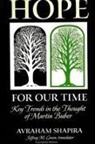 Avraham Shapira - Hope for Our Time: Key Trends in the Thought of Martin Buber