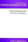 Ernest Rubinstein - An Episode of Jewish Romanticism: Franz Rosenzweig's the Star of Redemption