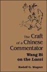 Rudolf G. Wagner - The Craft of a Chinese Commentator: Wang Bi on the Laozi