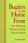 Yunzhong Shu - Buglers on the Home Front: The Wartime Practice of the Qiyue School