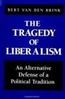 Bert Van Den Brink - The Tragedy of Liberalism