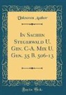 Unknown Author - In Sachen Stegerwald U. Gen. C-A. Mix U. Gen. 35 B. 506-13 (Classic Reprint)