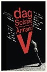 Dag Solstad, Dag Solstad, Solstad Dag - Armand V