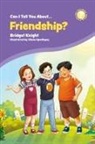 Bridget Knight, Knight Bridget, Vikas Upadhyay - Can I Tell You About Friendship?