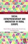 Matthias Fink, Fink Matthias, Richard Lang, Lang Richard, Daniela Maresch, Daniela (University of Southern Denmark) Maresch... - Social Entrepreneurship and Innovation in Rural Europe