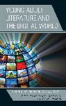 Jennifer S. Witte Dail, Steven T Bickmore, Steven T. Bickmore, Bickmore Steven T., Jennifer S Dail, Jennifer S. Dail... - Young Adult Literature and the Digital World