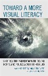 Jennifer S. (EDT)/ Witte Dail, Jennifer S. Witte Dail, Steven T Bickmore, Steven T. Bickmore, Bickmore Steven T., Jennifer S Dail... - Toward a More Visual Literacy