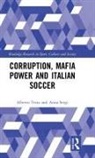 Anna Sergi, Anna (University of Essex Sergi, Alberto Testa, Alberto (University of West London Testa, Alberto Sergi Testa, Alberto/ Sergi Testa - Corruption, Mafia Power and Italian Soccer