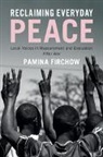 Pamina Firchow, Pamina (George Mason University Firchow, Firchow Pamina - Reclaiming Everyday Peace