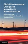 Neil Craik, Neil Jefferies Craik, EDITED BY NEIL CRAIK, Neil Craik, Craik Neil, Cameron S G Jefferies... - Global Environmental Change and Innovation in International Law