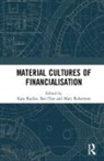 Kate (Soas Bayliss, Kate Fine Bayliss, Kate Bayliss, Kate (Soas Bayliss, Bayliss Kate, Ben Fine... - Material Cultures of Financialisation