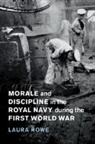 Laura Rowe, Laura (University of Exeter) Rowe, Rowe Laura - Morale and Discipline in the Royal Navy During the First World War