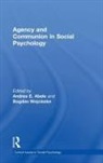 Andrea Wojciszke Abele, Bogdan Abele Wojciszke, Andrea Abele, Andrea E. Abele, Bogdan Wojciszke - Agency and Communion in Social Psychology
