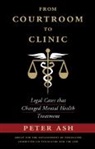 Peter (Emory University Ash, EDITED BY PETER ASH, Peter Ash, Ash Peter - From Courtroom to Clinic