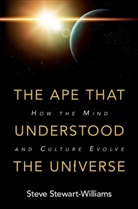 STEWART WILLIA STEV, Steve Stewart-Williams, Steve (University of Nottingham) Stewart-Williams, Stewart-Williams Steve - Ape That Understood the Universe