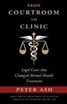 Peter Ash, Peter (Emory University Ash, EDITED BY PETER ASH, Peter Ash, Peter (Emory University Ash, Ash Peter - From Courtroom to Clinic