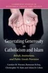 Adam B Cohen, Adam B. Cohen, Adam B. (Arizona State University) Cohen, Christopher W Hale, Christopher W. Hale, Christopher W. (Chapman University Hale... - Generating Generosity in Catholicism and Islam