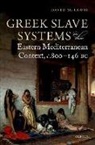 David M. Lewis, David M. (Lecturer in Greek History and Cul Lewis, Lewis David M. - Greek Slave Systems in Their Eastern Mediterranean Context