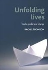 Rachel Thomson, Rachel (Faculty of Health and Social Care Thomson - Unfolding lives