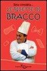 Fabrizio Bracconeri - Rita consiglia... Le ricette di Bracco