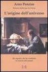 Arno Penzias - L'origine dell'universo. Un segnale che ha cambiato la visione del mondo