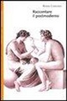 Remo Ceserani - Raccontare il postmoderno